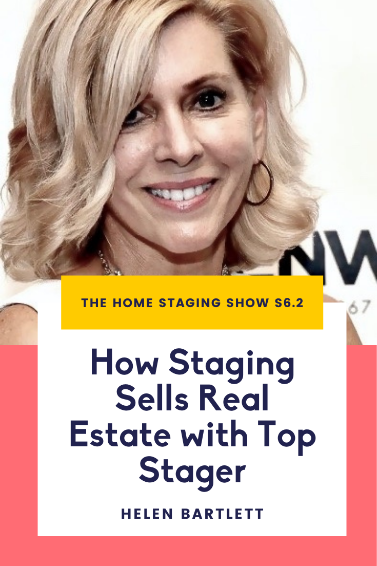 How Home Staging Sells Real Estate with Top Stager Helen Bartlett