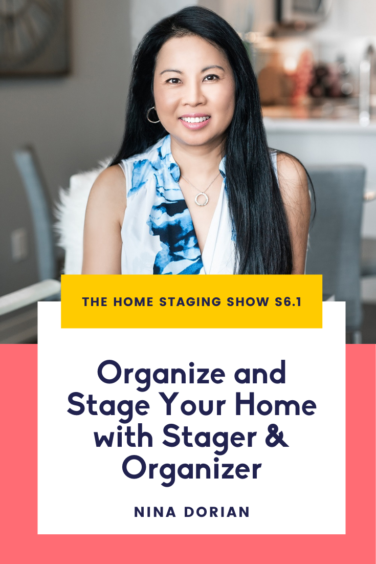 Organize and Stage Your Home with Professional Home Stager and Organizer Nina Dorian | The Home Staging Show Podcast Season 6 Episode 1.png