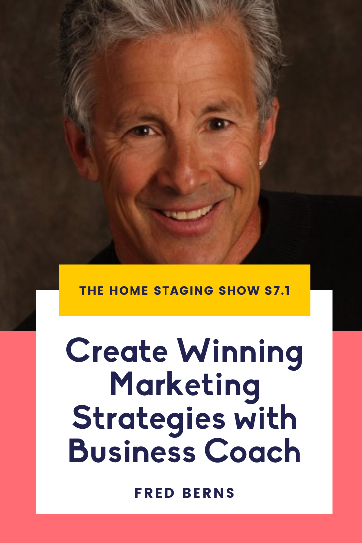 Create Winning Marketing Strategies with Fred Berns | The Home Staging Show S7.1.png