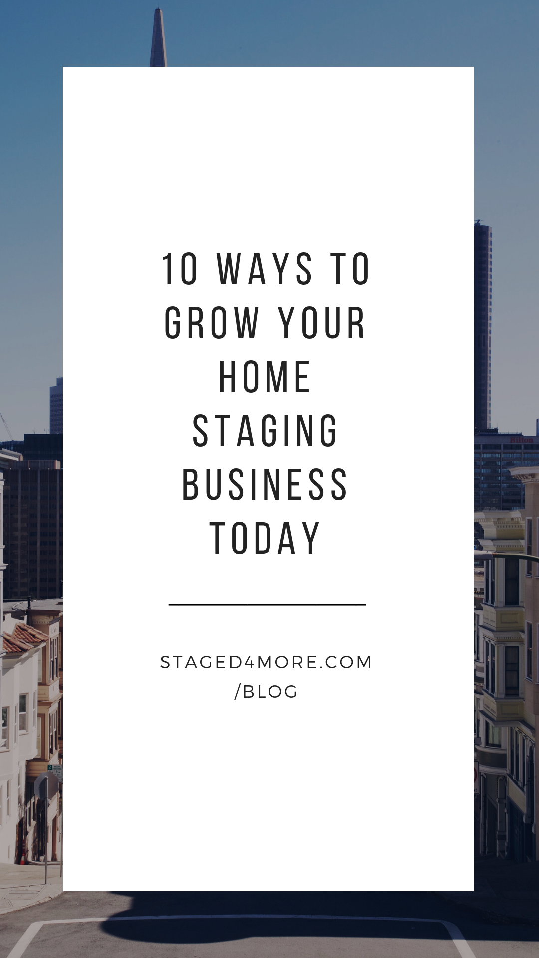10+Ways+to+Grow+Your+Home+Staging+Business+Today+_+Staged4more+School+of+Home+Staging.png