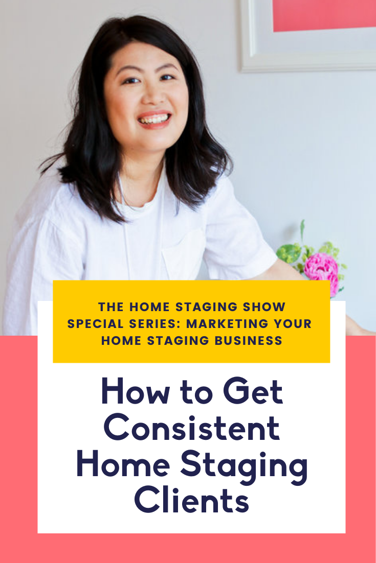 How to Get Consistent Home Staging Clients. The Home Staging Show Podcast by Staged4more School of Home Staging.png