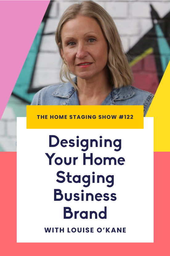 Designing Your Home Staging Business Brand with Brand Designer Louise O'Kane (THSS #122).png