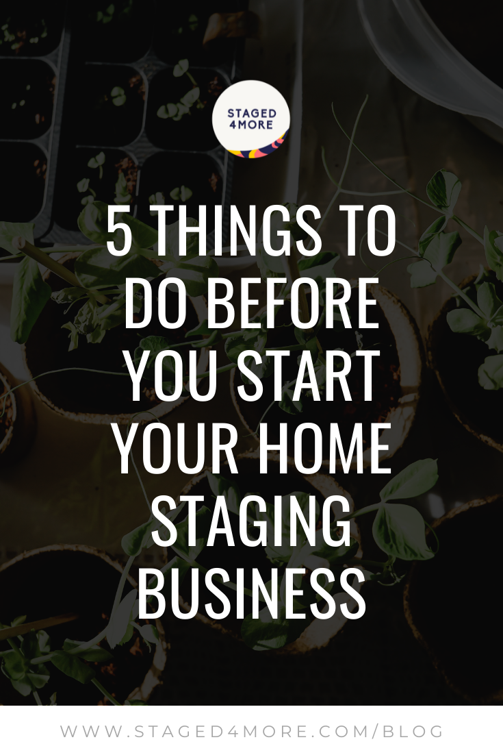 5 Things to Do Before You Start Your Home Staging Business.png