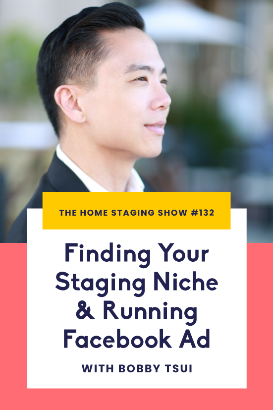 Finding Your Home Staging Niche and Running Facebook Ads with Business Coach Bubby Tsui