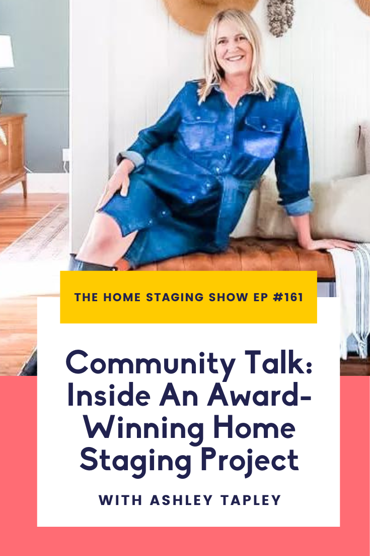 Community Talk Inside An Award-Winning Home Staging Project with Ashley Tapley. The Home Staging Show Podcast.