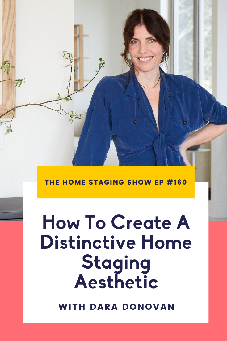 staging aesthetic with stager Dara Donovan. The Home Staging Show podcast episode #160.