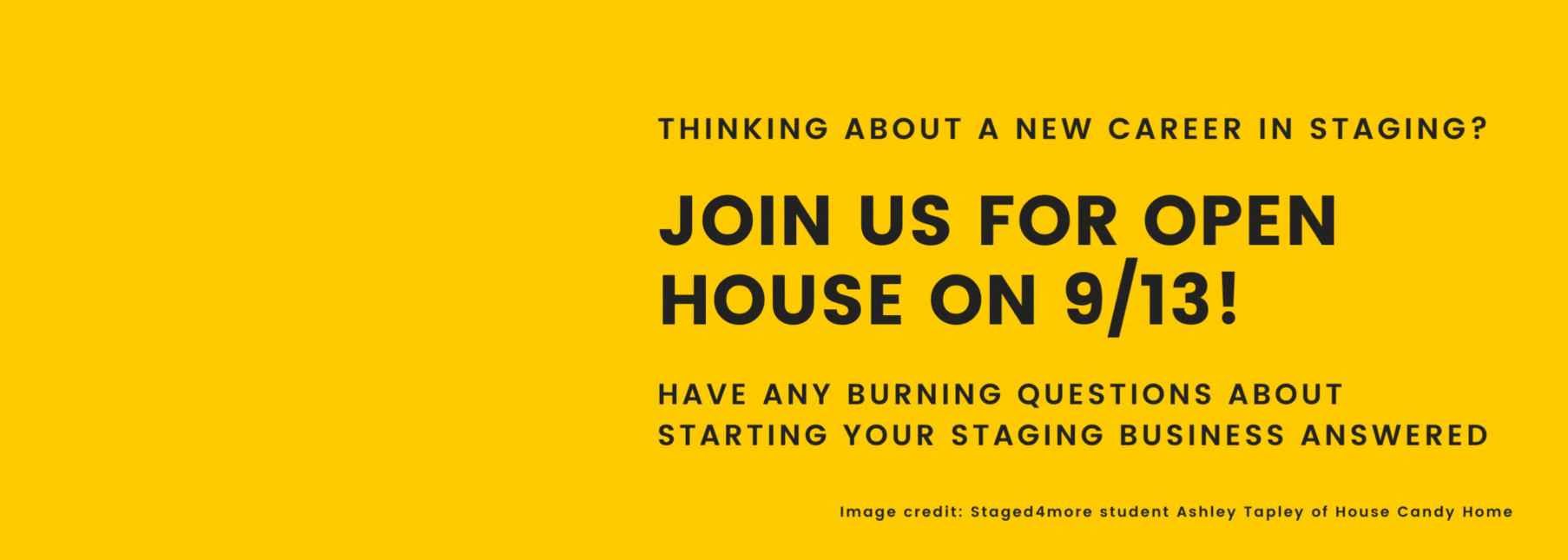 Starting a home staging business? Join us for Open House and find out more our home staging courses and programs!